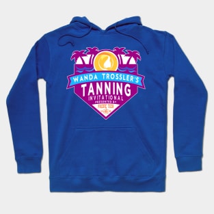 Wanda Trossler's Tanning Invitational Hoodie